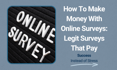 How To Make Money With Online Surveys: Legit Surveys That Pay