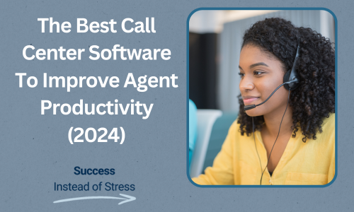 The Best Call Center Software To Improve Agent Productivity (2024)